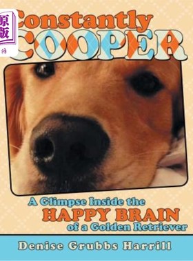 海外直订Constantly Cooper: A Glimpse Inside the Happy Brain of a Golden Retriever 库珀：金毛猎犬快乐大脑的一瞥