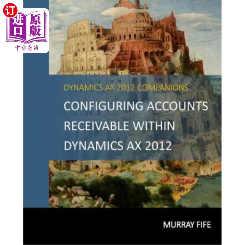海外直订Configuring Accounts Receivable Within Dynamics AX 2012 在Dynamics AX 2012中配置应收账款