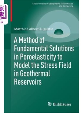 海外直订A Method of Fundamental Solutions in Poroelasticity to Model the Stress Field in 热储层应力场模拟的孔弹性基