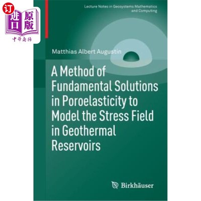 海外直订A Method of Fundamental Solutions in Poroelasticity to Model the Stress Field in 热储层应力场模拟的孔弹性基