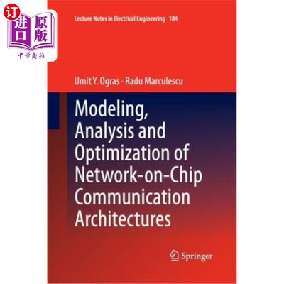 海外直订Modeling, Analysis and Optimization of Network-On-Chip Communication Architectur 片上通信体系结构的建模