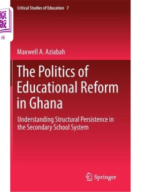 海外直订The Politics of Educational Reform in Ghana: Understanding Structural Persistenc 加纳教育改革的政治:理解中
