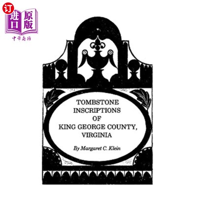 海外直订Tombstone Inscriptions of King George County, Virginia 弗吉尼亚州乔治国王的墓碑铭文
