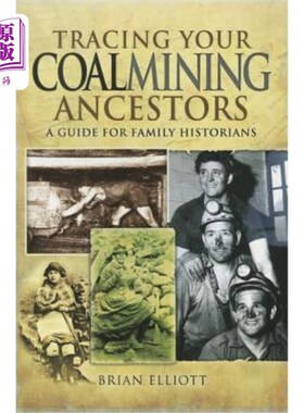 海外直订Tracing Your Coalmining Ancestors: A Guide for Family Historians 追寻你的煤矿祖先:家庭历史学家指南