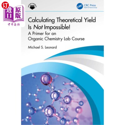 海外直订Calculating Theoretical Yield Is Not Impossible!: A Primer for an Organic Chemis 计算理论产量并非不可能！有