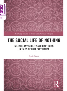 海外直订The Social Life of Nothing: Silence, Invisibility and Emptiness in Tales of Lost 无的社会生活:失落经历故事