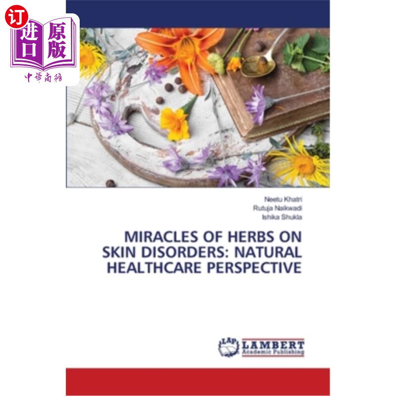 海外直订医药图书Miracles of Herbs on Skin Disorders: Natural Healthcare Perspective 草药治疗皮肤疾病的奇迹:自然保健