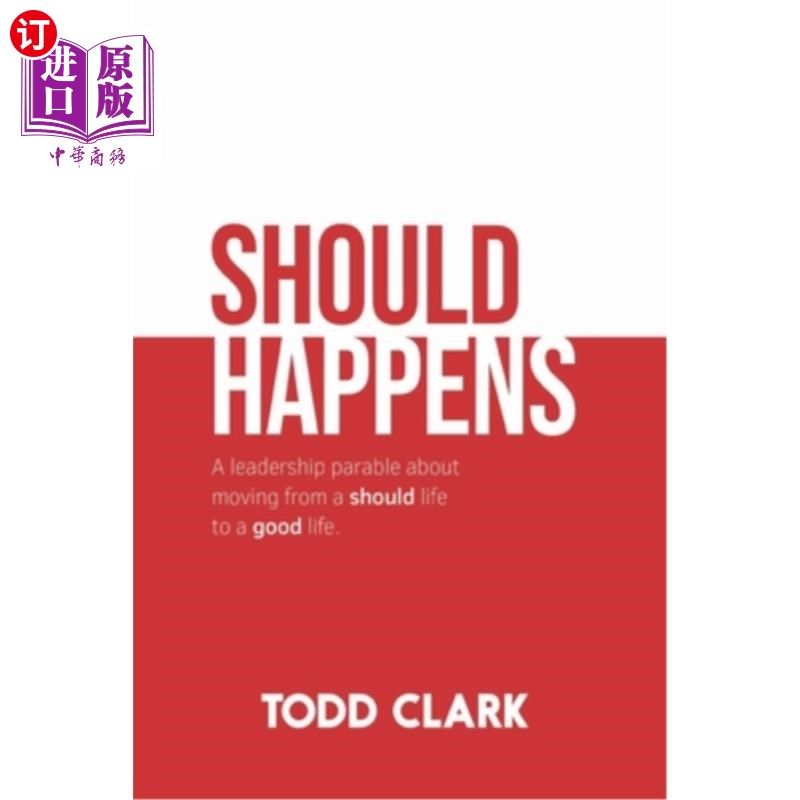 海外直订Should Happens: A leadership parable about moving from a should life to a good l 应该发生：一个领导寓言，关