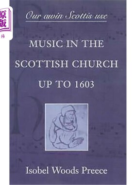 海外直订'Our Awin Scottis Use': Music in the Scottish Church Up to 1603 《我们苏格兰人的音乐》:1603年以前的苏格兰教