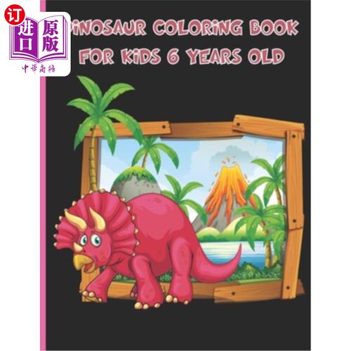 海外直订Dinosaur Coloring Book For Kids 6 Years Old: Unique Coloring Pages, Coloring Fun 6岁儿童恐龙着色书:独特的着