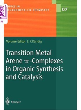 海外直订Transition Metal Arene π-Complexes in Organic Synthesis and Catalysis 过渡金属芳烃配合物在有机合成和催