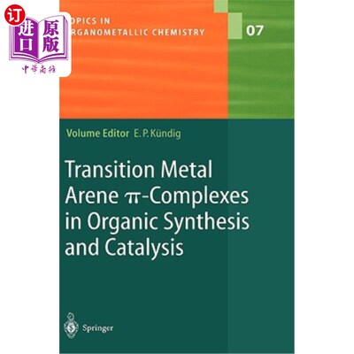 海外直订Transition Metal Arene π-Complexes in Organic Synthesis and Catalysis 过渡金属芳烃配合物在有机合成和催