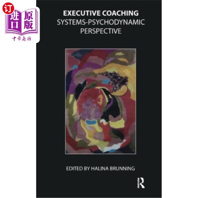 海外直订Executive Coaching: Systems-Psychodynamic Perspective 高管培训:系统-心理动力学视角