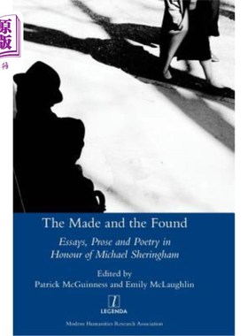 海外直订The Made and the Found: Essays, Prose and Poetry in Honour of Michael Sheringham 《创造与发现:纪念迈克尔·谢