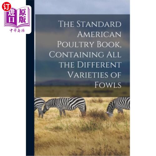 海外直订The Standard American Poultry Book, Containing all the Different Varieties of Fo 标准美国家禽手册，包括所有