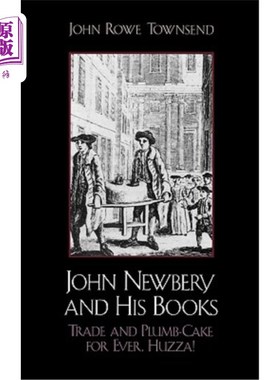 海外直订John Newbery and His Books: Trade and Plumb-Cake for Ever, Huzza! 约翰·纽伯里和他的书：永远的贸易和铅垂蛋糕，哈