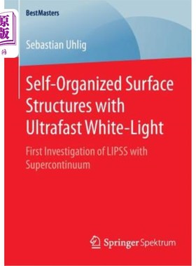 海外直订Self-Organized Surface Structures with Ultrafast White-Light: First Investigatio 超快白光自组织表面结构：超