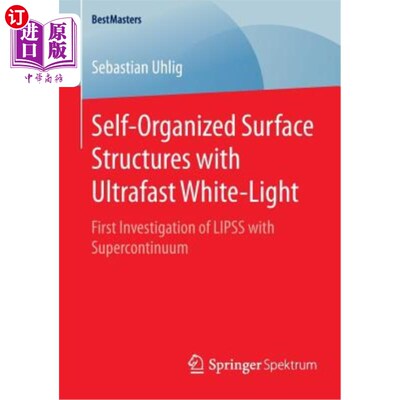 海外直订Self-Organized Surface Structures with Ultrafast White-Light: First Investigatio 超快白光自组织表面结构：超