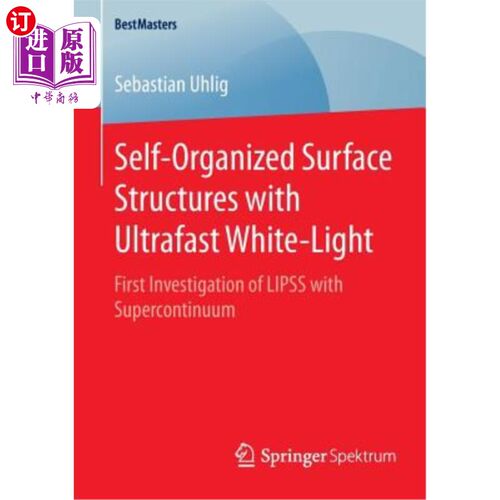 海外直订Self-Organized Surface Structures with Ultrafast White-Light: First Investigatio 超快白光自组织表面结构：超