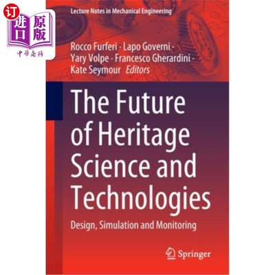海外直订The Future of Heritage Science and Technologies: Design, Simulation and Monitori 遗产科学与技术的未来:设计