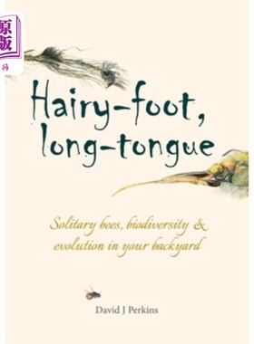 海外直订Hairy-Foot, Long-Tongue: Solitary Bees, Biodiversity & Evolution in Your Backyar Hairy-Foot