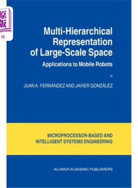 海外直订Multi-Hierarchical Representation of Large-Scale Space: Applications to Mobile R 大型空间的多层表示:在移动
