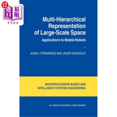 海外直订Multi-Hierarchical Representation of Large-Scale Space: Applications to Mobile R 大型空间的多层表示:在移动