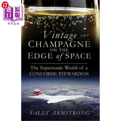 海外直订Vintage Champagne on the Edge: The Supersonic World of a Concorde Stewardess 边缘的复古香槟:协和式空中小姐