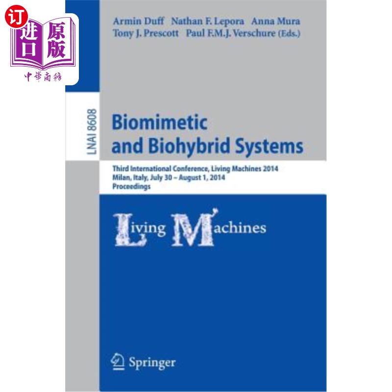 海外直订Biomimetic and Biohybrid Systems: Third International Conference, Living Machine 仿生与生物混合系统:第三届 书籍/杂志/报纸 科普读物/自然科学/技术类原版书 原图主图