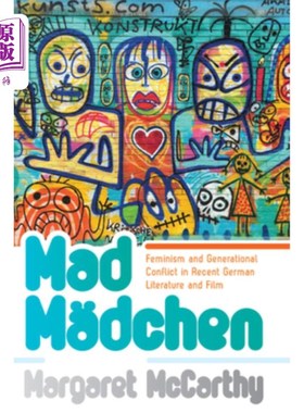 海外直订Mad M?dchen: Feminism and Generational Conflict in Recent German Literature and  疯狂的M ?dche