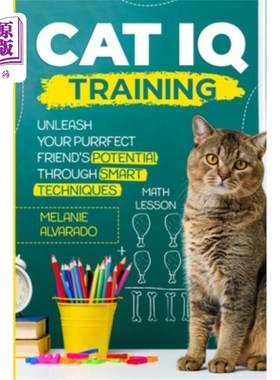 海外直订Cat IQ Training: Unleash your Purrfect Friend's Potential through Smart Techniqu 猫智商训练：通过聪明的技巧