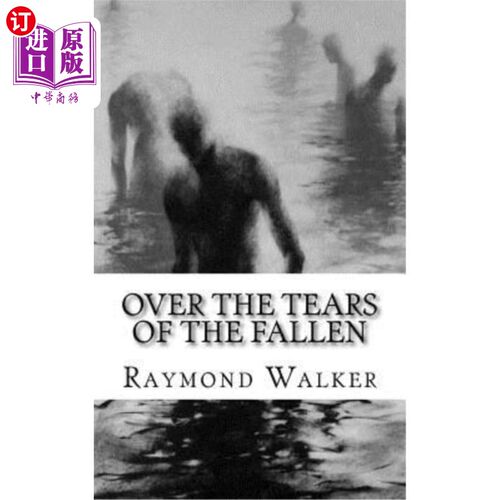 海外直订Over the Tears of the Fallen: Volume One of and the Sea Shall Give Up It's Dead 在倒下的眼泪之上:第1卷，大