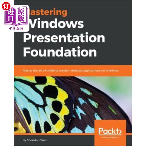 海外直订Mastering Windows Presentation Foundation: Master the art of building modern des 掌握Windows演示文稿基础