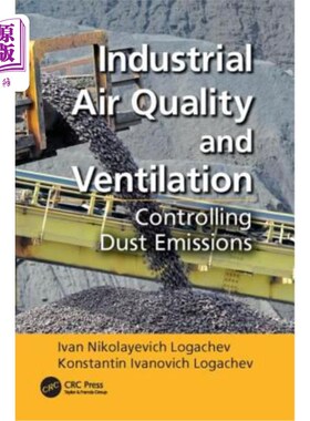 海外直订Industrial Air Quality and Ventilation: Controlling Dust Emissions 工业空气质量与通风:控制粉尘排放