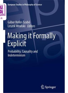 海外直订Making It Formally Explicit: Probability, Causality and Indeterminism 形式明确：概率、因果关系与不确定性