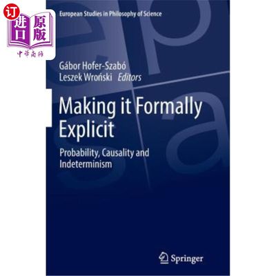 海外直订Making It Formally Explicit: Probability, Causality and Indeterminism 形式明确：概率、因果关系与不确定性