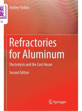 海外直订Refractories for Aluminum: Electrolysis and the Cast House 铝用耐火材料：电解和铸造车间