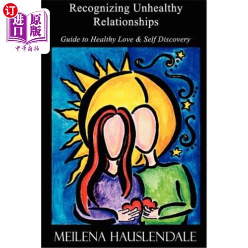 海外直订Recognizing Unhealthy Relationships: Guide to Healthy Love & Self Discovery 认识不健康的关系：健康爱情和自