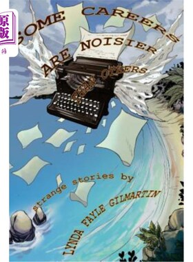 海外直订Some Careers Are Noisier Than Others: Strange Stories by Lynda Fayle Gilmartin 有些职业比其他职业更吵闹：林