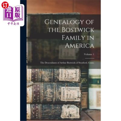 海外直订Genealogy of the Bostwick Family in America: The Descendants of Arthur Bostwick  美国博斯特威克家族谱系:康