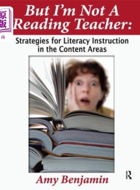 海外直订But I'm Not a Reading Teacher: Strategies for Literacy Instruction in the Conten 但我不是阅读教师:内容领域