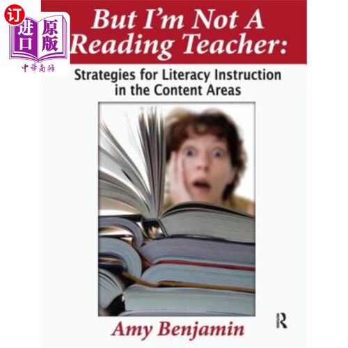 海外直订But I'm Not a Reading Teacher: Strategies for Literacy Instruction in the Conten 但我不是阅读教师:内容领域