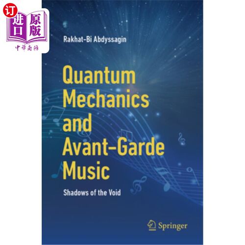 海外直订Quantum Mechanics and Avant-Garde Music: Shadows of the Void Quantum Mechanics and Avant-Ga