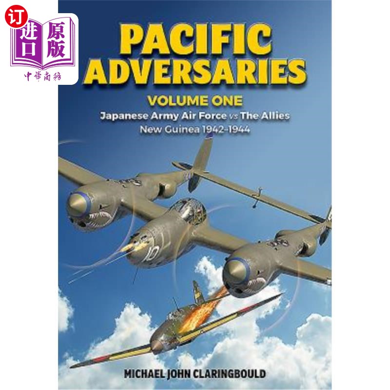 海外直订Pacific Adversaries: Japanese Army Air Force Vs the Allies: Volume 1 - New Guine 太平洋对手:日本陆军空军对