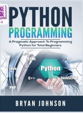 海外直订Python Programming: A Pragmatic Approach To Programming Python for Total Beginne Python编程：面