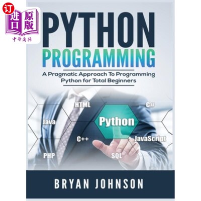 海外直订Python Programming: A Pragmatic Approach To Programming Python for Total Beginne Python编程：面