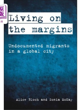 海外直订Living on the Margins: Undocumented Migrants in a Global City 生活在边缘:全球城市中的无证移民