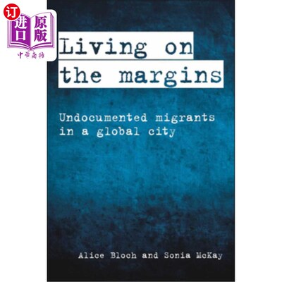 海外直订Living on the Margins: Undocumented Migrants in a Global City 生活在边缘:全球城市中的无证移民