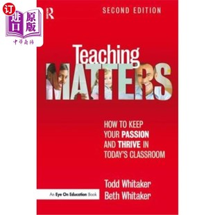 海外直订Teaching Matters: How to Keep Your Passion and Thrive in Today's Classroom 教学问题:如何在今天的课堂中保持