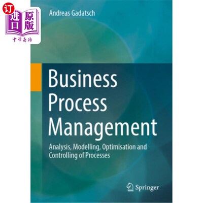 海外直订Business Process Management: Analysis, Modelling, Optimisation and Controlling o 业务流程管理:流程的分析、